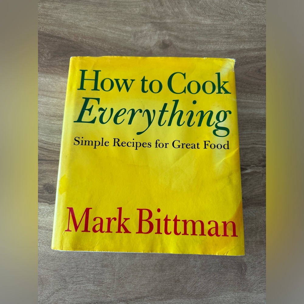How to Cook Everything : Simple Recipes for Great Food by Mark Bittman (1998)